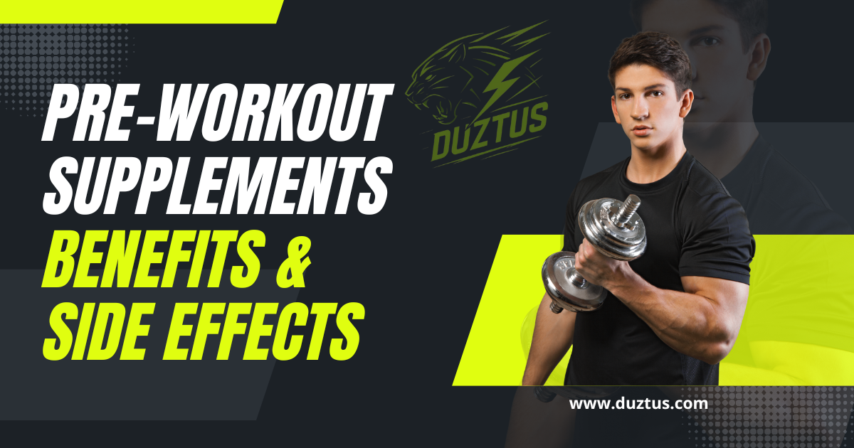 Pre-Workout Supplements: Benefits, Side Effects, and How to Use Them Safely